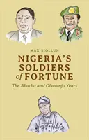 Nigerijští vojáci štěstěny: Abachova a Obasanjova léta - Nigeria's Soldiers of Fortune: The Abacha and Obasanjo Years