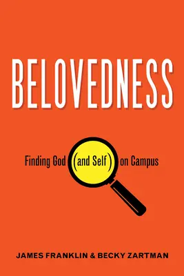 Oblíbenost: Hledání Boha (a sebe sama) na univerzitní půdě - Belovedness: Finding God (and Self) on Campus