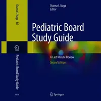 Průvodce studiem pediatrické komise: Přehled na poslední chvíli - Pediatric Board Study Guide: A Last Minute Review