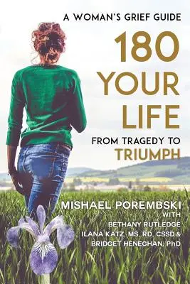 180 Your Life From Tragedy to Triumph: A Woman's Grief Guide (Od tragédie k triumfu: Průvodce ženským zármutkem) - 180 Your Life From Tragedy to Triumph: A Woman's Grief Guide