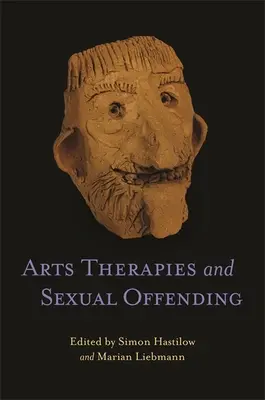 Umělecké terapie a sexuální delikvence - Arts Therapies and Sexual Offending