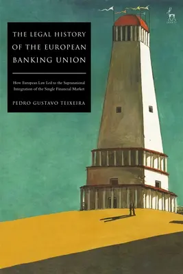Právní dějiny Evropské bankovní unie: Jak evropské právo vedlo k nadnárodní integraci jednotného finančního trhu - The Legal History of the European Banking Union: How European Law Led to the Supranational Integration of the Single Financial Market