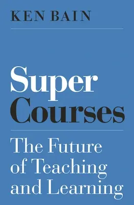 Super kurzy: Budoucnost výuky a učení - Super Courses: The Future of Teaching and Learning