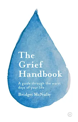 Příručka smutku: Průvodce nejhoršími dny vašeho života - The Grief Handbook: A Guide Through the Worst Days of Your Life