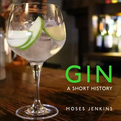 Gin: Stručná historie - Gin: A Short History