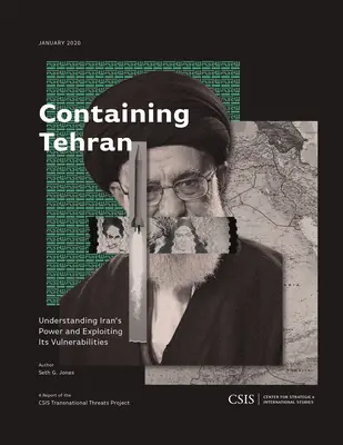 Obsahující Teherán: Pochopení moci Íránu a využití jeho zranitelnosti - Containing Tehran: Understanding Iran's Power and Exploiting Its Vulnerabilities