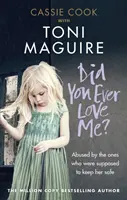 Měli jste mě někdy rádi? - Zneužívaná těmi, kteří ji měli chránit - Did You Ever Love Me? - Abused by the ones who were supposed to keep her safe