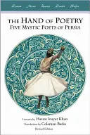 Ruka poezie: Pět mystických básníků Persie - The Hand of Poetry: Five Mystic Poets of Persia