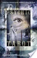 Psychický tarot: Využití přirozených psychických schopností při výkladu karet - Psychic Tarot: Using Your Natural Psychic Abilities to Read the Cards