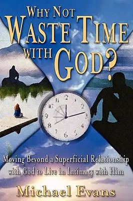 Proč neztrácet čas s Bohem? - Why Not Waste Time with God?