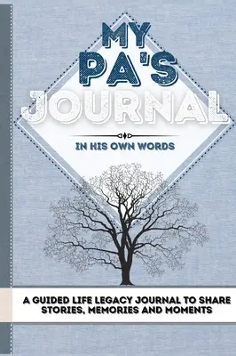 Deník mého táty: Deník pro mou rodinu: Deník pro sdílení příběhů, vzpomínek a momentů z mého života - 7 x 10 - My Pa's Journal: A Guided Life Legacy Journal To Share Stories, Memories and Moments - 7 x 10