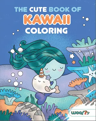 Roztomilá kniha omalovánek Kawaii: - The Cute Book of Kawaii Coloring: