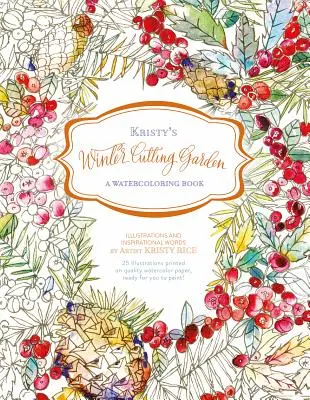 Kristy's Winter Cutting Garden: Kniha o akvarelování - Kristy's Winter Cutting Garden: A Watercoloring Book