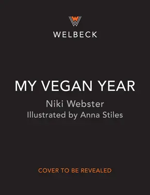 Můj veganský rok: Veganský průvodce: Sezónní průvodce mladého člověka po rostlinné stravě - My Vegan Year: The Young Person's Seasonal Guide to Going Plant-Based