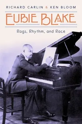 Eubie Blake: Ekeba Blake: Rags, Rhythm, and Race (Hadry, rytmus a závody) - Eubie Blake: Rags, Rhythm, and Race