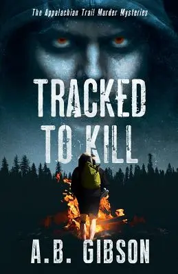 Sledován, aby zabíjel: Vražedné záhady na Appalačské stezce (The Appalachian Trail Murder Mysteries) - Tracked To Kill: The Appalachian Trail Murder Mysteries