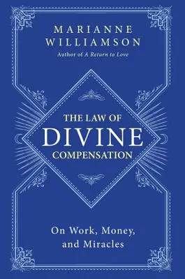 Zákon o božské kompenzaci: O práci, penězích a zázracích - The Law of Divine Compensation: On Work, Money, and Miracles