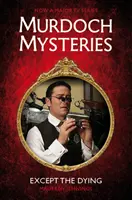 Murdochovy záhady - Kromě umírajících - Murdoch Mysteries - Except the Dying