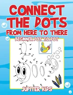Spojte body odtud až tam: Tečka za tečkou pro začátečníky - Connect the Dots from Here to There: Beginner Dot to Dot