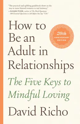 Jak být dospělý ve vztazích: Pět klíčů k vědomému milování - How to Be an Adult in Relationships: The Five Keys to Mindful Loving