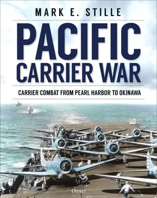 Válka letadlových lodí v Pacifiku: Boj letadlových lodí od Pearl Harboru po Okinawu - Pacific Carrier War: Carrier Combat from Pearl Harbor to Okinawa