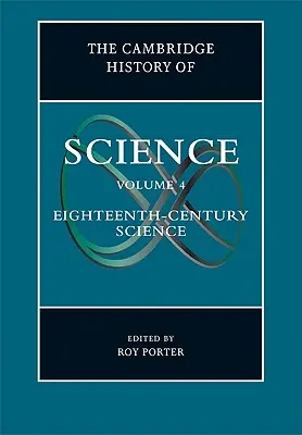 The Cambridge History of Science: Svazek 4, Osmnácté století: věda - The Cambridge History of Science: Volume 4, Eighteenth-Century Science