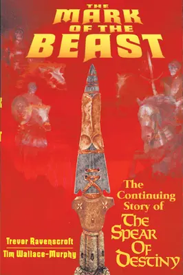 Znamení šelmy: Pokračování příběhu o kopí osudu - The Mark of the Beast: The Continuing Story of the Spear of Destiny