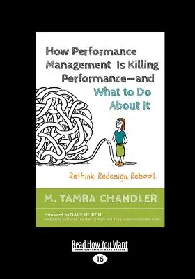 Jak řízení výkonnosti zabíjí výkonnost - a co s tím dělat: Přehodnoťte. Redesign. Restart (velký tisk 16pt) - How Performance Management Is Killing Performance-and What to Do About It: Rethink. Redesign. Reboot (Large Print 16pt)