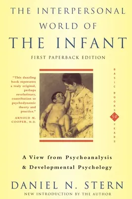 Interpersonální svět kojence: Pohled z hlediska psychoanalýzy a vývojové psychologie - The Interpersonal World of the Infant: A View from Psychoanalysis and Developmental Psychology