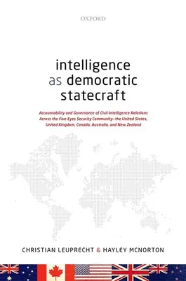 Inteligence jako demokratické státnictví: Zodpovědnost a řízení vztahů mezi civilními a zpravodajskými službami v rámci bezpečnostního společenství Five Eyes - The Uni - Intelligence as Democratic Statecraft: Accountability and Governance of Civil-Intelligence Relations Across the Five Eyes Security Community - The Uni