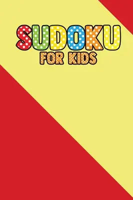 Suduku pro děti: 200+ hádanek pro děti (s řešením) - Suduku For Kids: 200+ Puzzles For Children (With solve)