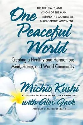 Jeden mírumilovný svět: Vytvoření zdravé a harmonické mysli, domova a světové komunity - One Peaceful World: Creating a Healthy and Harmonious Mind, Home, and World Community