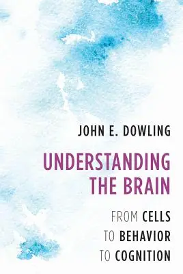 Porozumění mozku: Od buněk přes chování až po poznávání. - Understanding the Brain: From Cells to Behavior to Cognition