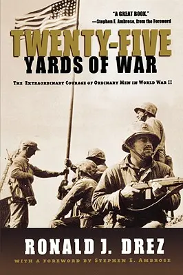Pětadvacet metrů války: Neobyčejná odvaha obyčejných mužů ve druhé světové válce - Twenty-Five Yards of War: The Extraordinary Courage of Ordinary Men in World War II