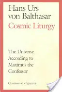 Kosmická liturgie: Vesmír podle Maxima Vyznavače - Cosmic Liturgy: The Universe According to Maximus the Confessor