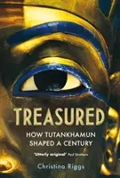 Cenné - Jak Tutanchamon ovlivnil století - Treasured - How Tutankhamun Shaped a Century