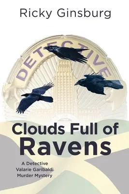 Mraky plné havranů: Vražedná záhada detektiva Valarie Garibaldiové Vražedná záhada detektiva Valarie Garibaldiové - Clouds Full of Ravens: A Detective Valarie Garibaldi Murder Mystery