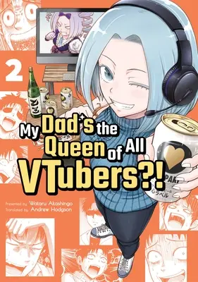 Můj táta je královnou všech Vtuberů?! Vol. 2 - My Dad's the Queen of All Vtubers?! Vol. 2