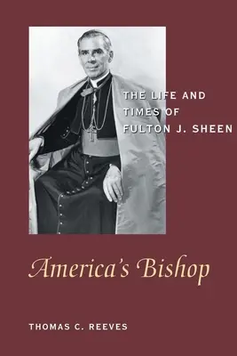 Americký biskup: Sheen: Život a doba Fultona J. Sheena. - America's Bishop: The Life and Times of Fulton J. Sheen