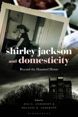 Shirley Jacksonová a domácnost: Za hranicemi strašidelného domu - Shirley Jackson and Domesticity: Beyond the Haunted House