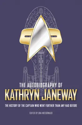 Autobiografie Kathryn Janewayové: Kapitán Janewayová z USS Voyager vypráví o svém životě ve Hvězdné flotile pro fanoušky Star Treku. - The Autobiography of Kathryn Janeway: Captain Janeway of the USS Voyager Tells the Story of Her Life in Starfleet, for Fans of Star Trek