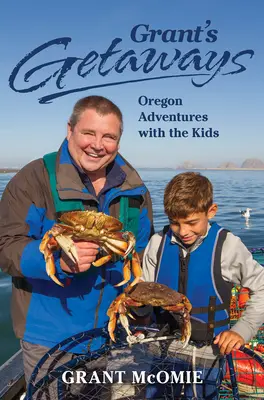 Grant's Getaways: Oregonská dobrodružství s dětmi - Grant's Getaways: Oregon Adventures with the Kids