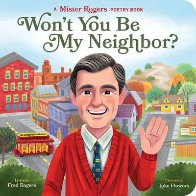 Nechceš být mým sousedem?: Kniha poezie Mistra Rogerse (Won't You Be My Neighbor?: A Mister Rogers Poetry Book) - Won't You Be My Neighbor?: A Mister Rogers Poetry Book