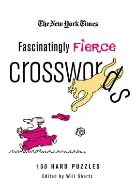 Fascinující křížovky The New York Times: Snadné křížovky: 150 obtížných hádanek - The New York Times Fascinatingly Fierce Crosswords: 150 Hard Puzzles