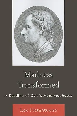 Proměna šílenství: Čtení Ovidiových Metamorfóz - Madness Transformed: A Reading of Ovid's Metamorphoses