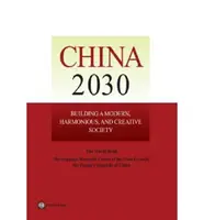 Čína 2030: Budování moderní, harmonické a kreativní společnosti - China 2030: Building a Modern, Harmonious, and Creative Society