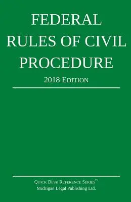 Federální občanský soudní řád; vydání z roku 2018 - Federal Rules of Civil Procedure; 2018 Edition