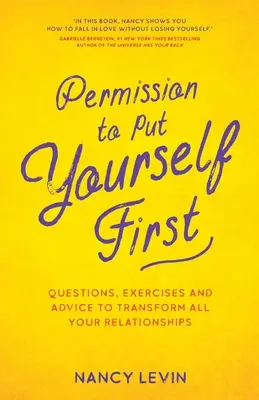 Povolení dát sebe na první místo - Otázky, cvičení a rady k proměně všech vašich vztahů - Permission to Put Yourself First - Questions, Exercises and Advice to Transform All Your Relationships
