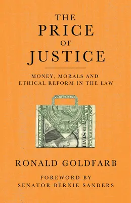 Cena spravedlnosti: Cena za právo: peníze, morálka a etická reforma v právu - The Price of Justice: Money, Morals and Ethical Reform in the Law