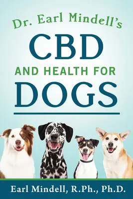 CBD a zdraví pro psy Dr. Earla Mindella - Dr. Earl Mindell's CBD and Health for Dogs